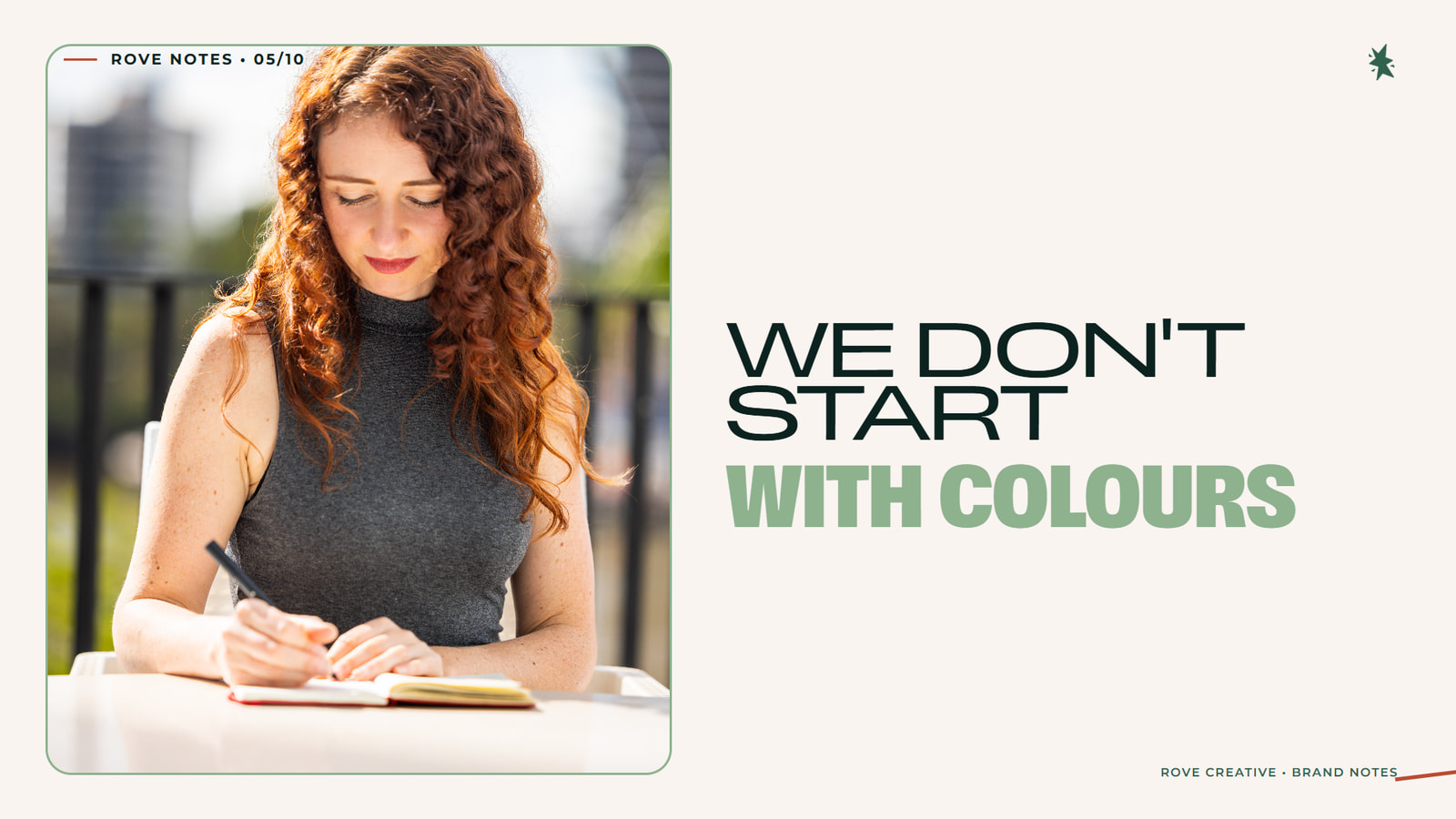 Kate Smith of Rove Creative with the headline We don't start with colours